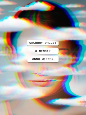 Uncanny Valley by Anna Wiener 4ca39a0485401219157b88791fe12581