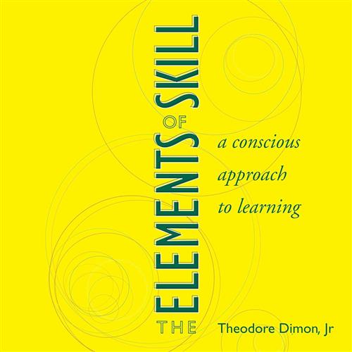 The Elements of Skill A Conscious Approach to Learning [Audiobook]