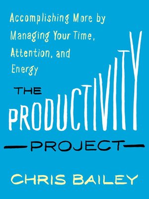 The Productivity Project by Chris Bailey 4ed870cd6bafa1fb263db65acd85f48a