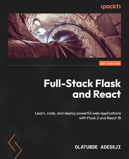 Full-Stack Flask and React by Olatunde Adedeji 6d971e4aab997c34b4ee97d15407828f