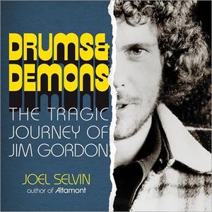 Drums & Demons The Tragic Journey of Jim Gordon [Audiobook]