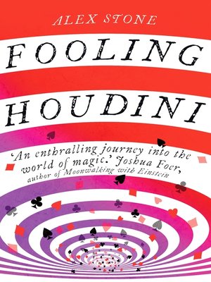 Fooling Houdini by Alex Stone 93c9627843f34f97f4392a8347264d93