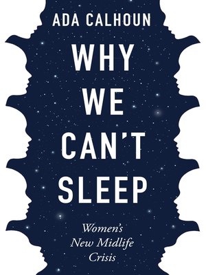 Why We Can't Sleep by Ada Calhoun