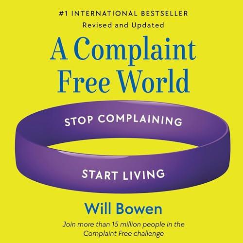A Complaint Free World Stop Complaining, Start Living, Revised and Updated [Audiobook]