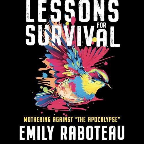 Lessons for Survival Mothering Against the Apocalypse [Audiobook]