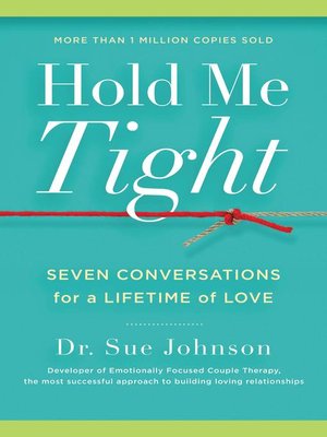 Hold Me Tight by Dr. Sue Johnson