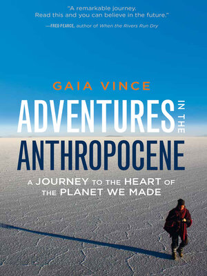 Adventures in the Anthropocene by Gaia Vince F7e89185b33d62f0fc1360ec9b64199e