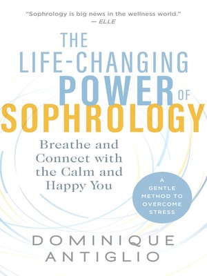 The Life-Changing Power of Sophrology by Dominique Antiglio 8abe59c7969c1472e02d9ec5bad00fa1