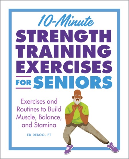 10-Minute Strength Training Exercises for Seniors by Ed Deboo