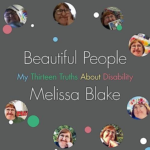 Beautiful People My Thirteen Truths About Disability [Audiobook]