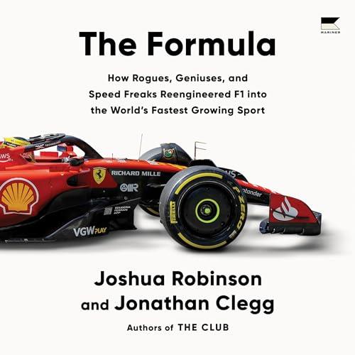 The Formula How Rogues, Geniuses, and Speed Freaks Reengineered F1 into the World's Fastest Growing Sport [Audiobook]