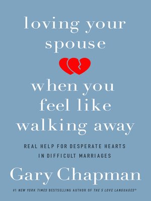 Loving Your Spouse When You Feel Like Walking Away by Gary Chapman 8d2b45ea5c97111e2c56ff2822dd30b2