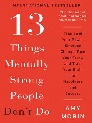 13 Things Mentally Strong People Don't Do by Amy Morin F05edd3d53e2f99bfdcc1d867efea1b4