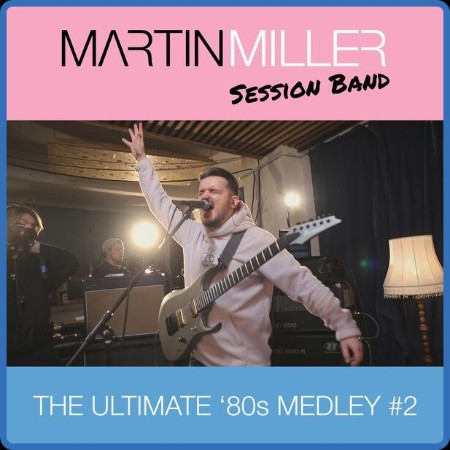 Martin Miller - The Ultimate '80s Medley #2 2022