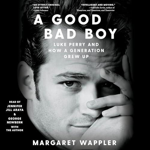A Good Bad Boy Luke Perry and How a Generation Grew Up [Audiobook]