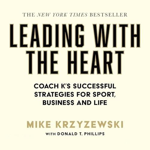 Leading with the Heart Coach K's Successful Strategies for Sport, Business and Life, 2024 Edition [Audiobook]