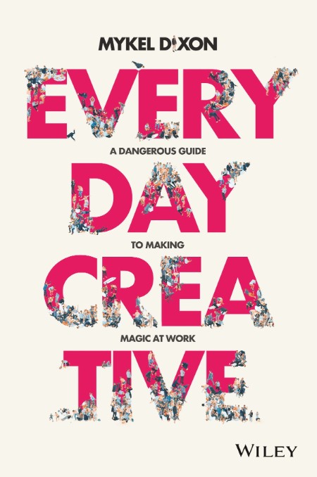 Everyday Creative by Mykel Dixon 902ac37fd42ff4ea5c562c13f7c601c0