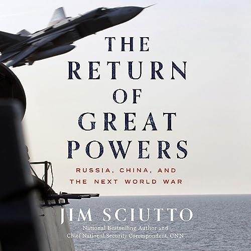 The Return of Great Powers Russia, China, and the Next World War [Audiobook]