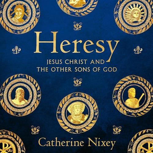 Heresy Jesus Christ and the Other Sons of God [Audiobook]