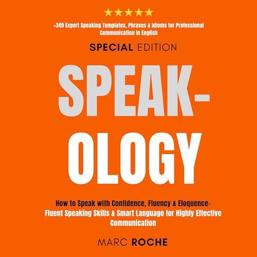 Speak–ology How to Speak with Confidence, Fluency & Eloquence – Fluent Speaking Skills & Smart Language  [Audiobook]