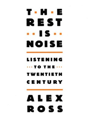 The Rest Is Noise by Alex Ross Fd0a3f6c0e94f0f74685b06c300ddcc9