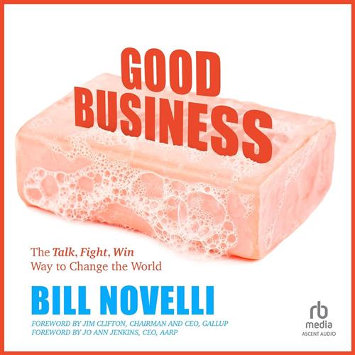 Good Business The Talk, Fight, Win Way to Change the World [Audiobook]