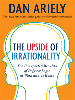 The Upside of Irrationality by Dr. Dan Ariely Cf74ddba61ea3b3764515906d782b2cf