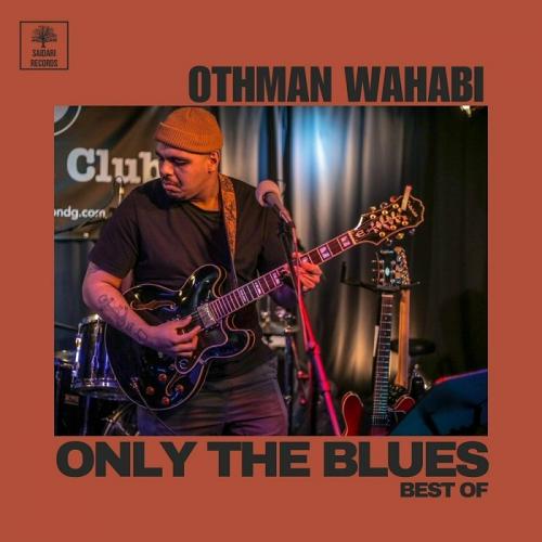 Othman Wahabi - Only The Blues Best Of 2024