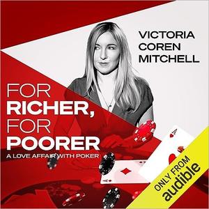 For Richer for Poorer A Love Affair with Poker [Audiobook]