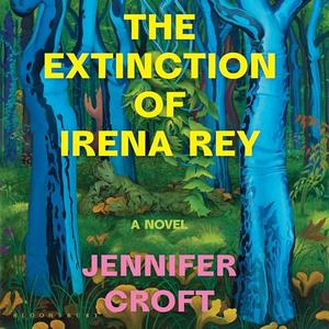 The Extinction of Irena Rey [Audiobook]