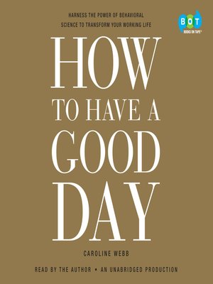 How to Have a Good Day by Caroline Webb Dc476ba049b25af8b4e26e5cde618ad9