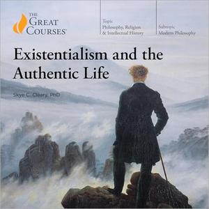 TTC Audio – Existentialism and the Authentic Life [TTC Audio]