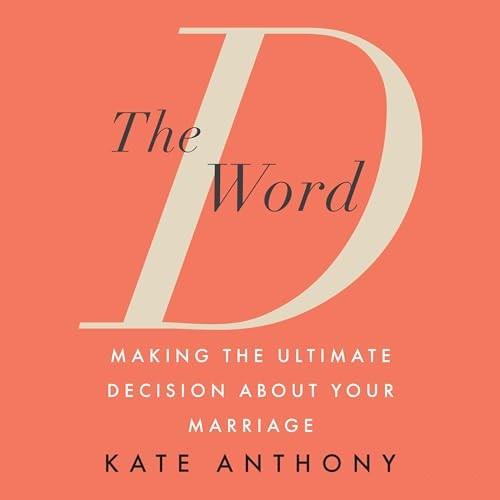 The D Word Making the Ultimate Decision About Your Marriage [Audiobook]