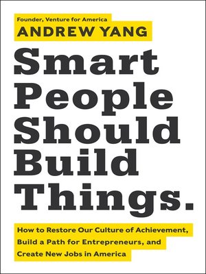 Smart People Should Build Things by Andrew Yang 07a18dd162b80c54a2f510658fc884e0