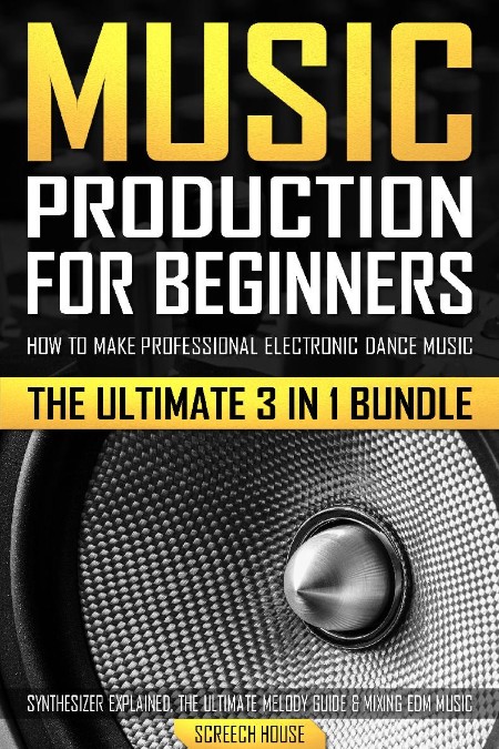 Music Production for Beginners by Screech House