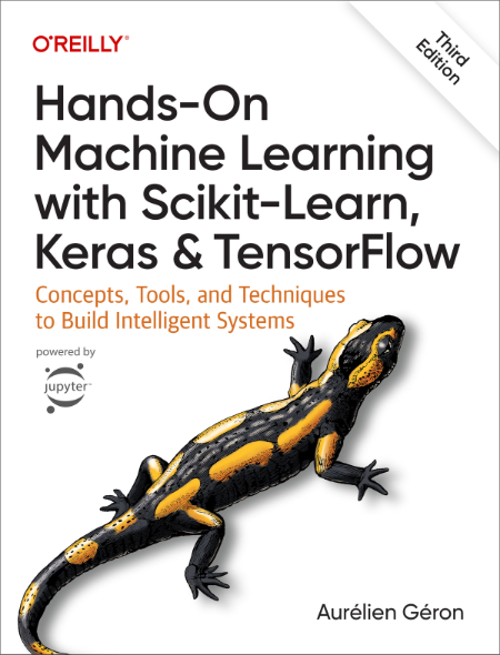 Hands-On Machine Learning with Scikit-Learn, Keras, and TensorFlow by Aurélien Géron 53c5de20268d1fc0b54cc27723bbbbe4