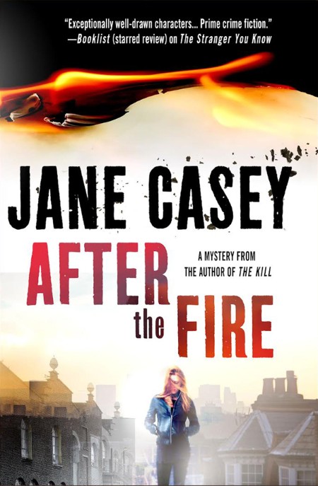 After the Fire by Jane Casey 46e408d6259d84c56372cf10b3a594ef