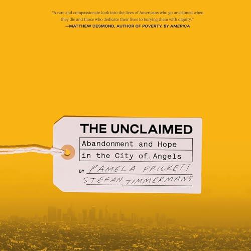 The Unclaimed Abandonment and Hope in the City of Angels [Audiobook]