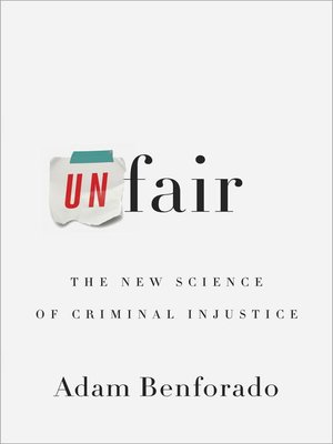 Unfair by Adam Benforado 84778e7dbb9f9ea9243be6fb06d8fbef