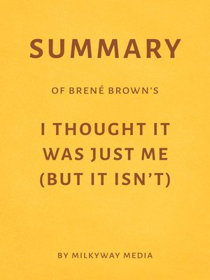 Summary of Brené Brown's I Thought It Was Just Me (But It Isn't) by Milkyway Media 8900759b20f618514f8cd7ecc758cff3