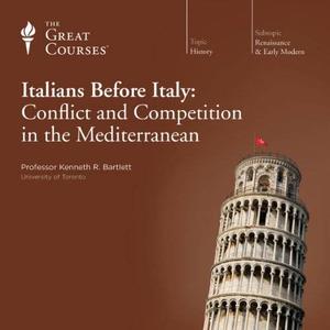 The Italians before Italy Conflict and Competition in the Mediterranean [TTC Audio]