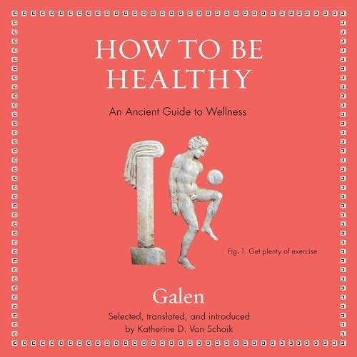 How to Be Healthy An Ancient Guide to Wellness [Audiobook]