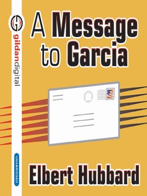 A Message to Garcia by Elbert Hubbard E800fa7f49c2cd732724a04939a58ffb