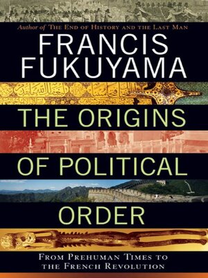 The Origins of Political Order by Francis Fukuyama 0d44a6edd420ba6296f9b01509b8dbfc