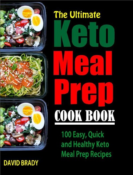 The Ultimate Keto Meal Prep Cookbook by David Brady