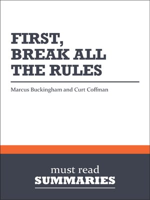 First, Break All the Rules - Marcus Buckingham & Curt Coffman by Must Read Summaries