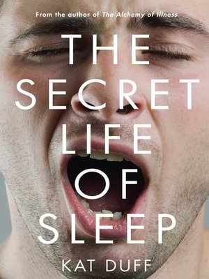 The Secret Life of Sleep by Kat Duff E809d8141bc5fca516bd35b8260e9902