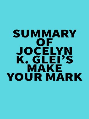 Summary of Jocelyn K. Glei's Make Your Mark by Everest Media Bec3ca006b331496506405ac42a41a03