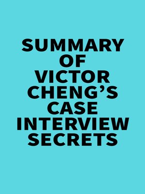 Summary of Victor Cheng's Case Interview Secrets by Everest Media
