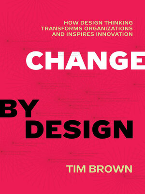 Change by Design by Tim Brown 99e36982a79c0787f00ebf72cac82d0d